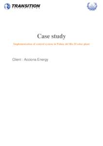 Case study Implementation of control system in Palma del Rio II solar plant Client : Acciona Energy  Client