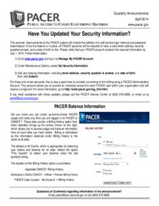 Quarterly Announcements April 2014 www.pacer.gov Have You Updated Your Security Information? This summer, improvements to the PACER system will include the addition of a self-service login retrieval and password