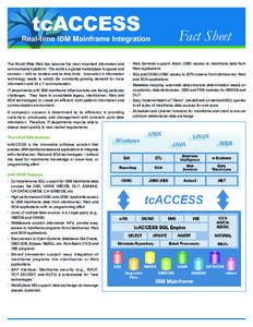 tcACCESS  Real-time IBM Mainframe Integration The World Wide Web has become the most important information and communication platform. The world is a global marketplace for goods and services – with no borders and no t