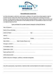 Parental/Guardian Consent Form All of the information on this form will be held in confidence. We need to know these details in order to meet the specific needs of the child. The group leader will be in charge of the wel