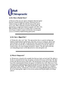 Q. Do I Have a Pinched Nerve? A. Because of the way your spine is designed, abnormal spinal function caused from physical trauma, emotional stress or