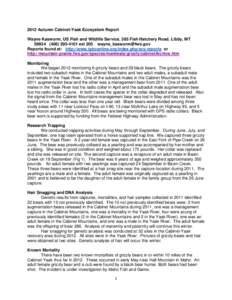 2012 Autumn Cabinet-Yaak Ecosystem Report Wayne Kasworm, US Fish and Wildlife Service, 385 Fish Hatchery Road, Libby, MT[removed]4161 ext 205 [removed] Reports found at: http://www.igbconline.org/inde