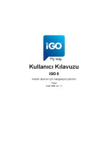 Kullanıcı Kılavuzu IGO 8 mobile devices için navigasyon yazılımı Türkçe Aralık 2008, sür. 1.1