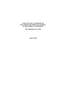 AUDIT OF NARA’S OVERSIGHT OF ELECTRONIC RECORDS MANAGEMENT IN THE FEDERAL GOVERNMENT OIG Audit Report No[removed]April 2, 2010