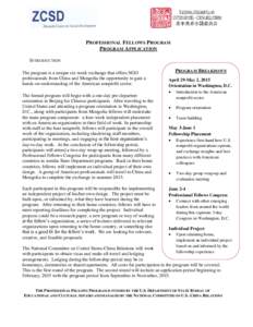 PROFESSIONAL FELLOWS PROGRAM PROGRAM APPLICATION INTRODUCTION The program is a unique six-week exchange that offers NGO professionals from China and Mongolia the opportunity to gain a hands-on understanding of the Americ