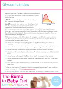 Glycemic Index (GI) is a ranking of carbohydrate foods (on a scale of 0 to 100) based on the extent to which they raise blood glucose levels after eating. High GI foods are rapidly digested and absorbed, resulting in a f