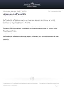 Communiqué de presse - Mardi 17 Juin[removed]Voir le document sur le site] Agression à Pierrefitte Le Président de la République exprime son indignation à la suite des violences qui ont été