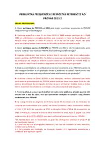 PERGUNTAS FREQUENTES E RESPOSTAS REFERENTES AO PROVABGRUPO: PROFISSIONAIS 1- Quem participou do PROVAB em 2012 pode tentar e participar novamente do PROVABEnfermagem/Odontologia)? R: Conforme especifica o 