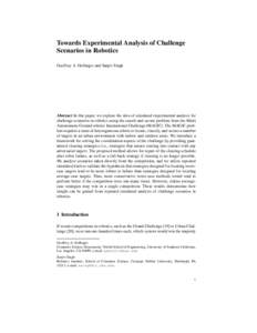 Towards Experimental Analysis of Challenge Scenarios in Robotics Geoffrey A. Hollinger and Sanjiv Singh Abstract In this paper, we explore the idea of simulated experimental analysis for challenge scenarios in robotics u