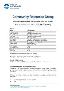 Community Reference Group Minutes of Meeting held on 21 August 2014 at 5.30 p.m. Venue: Tamaki Room, Ports of Auckland Building Present: Name Andrew Melville