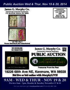 Public Auction Wed & Thur, Nov 19 & 20, 2014 James G. Murphy Co. Commercial & Industrial Auctioneers P.O. Box 82160, Kenmore, WA[removed]PRESORTED