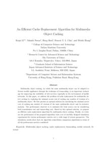 An Efficient Cache Replacement Algorithm for Multimedia Object Caching Keqiu Li†,‡ , Takashi Nanya‡ , Hong ShenG , Francis Y. L. Chino , and Weishi Zhang† †  ‡