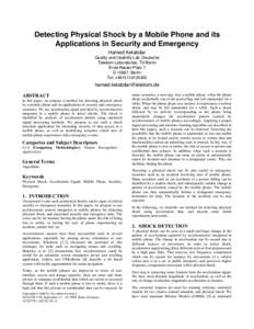 Detecting Physical Shock by a Mobile Phone and its Applications in Security and Emergency Hamed Ketabdar Quality and Usability Lab, Deutsche Telekom Laboratories, TU Berlin Ernst-Reuter-Platz 7