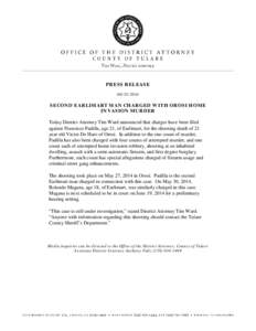 PRESS RELEASE[removed]SECOND EARLIMART MAN CHARGED WITH OROSI HOME INVASION MURDER Today District Attorney Tim Ward announced that charges have been filed