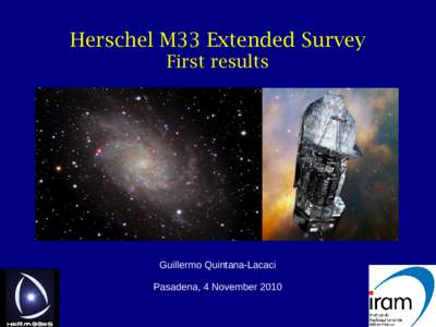 Herschel M33 Extended Survey First results Guillermo Quintana-Lacaci Pasadena, 4 November 2010