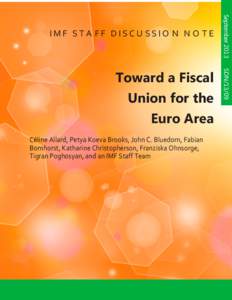 Toward a Fiscal Union for the Euro Area; by Céline Allard, Petya Koeva Brooks, John C. Bluedorn et al.; IMF Staff Discussion Note SDN 13/09; September 25, 2013