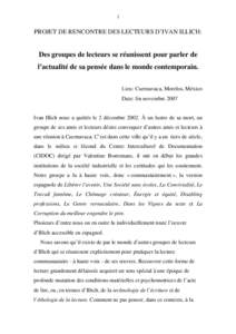 1  PROJET DE RENCONTRE DES LECTEURS D’IVAN ILLICH: Des groupes de lecteurs se réunissent pour parler de l’actualité de sa pensée dans le monde contemporain.