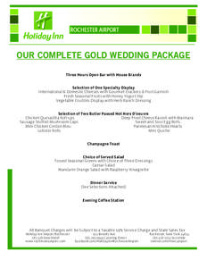 OUR COMPLETE GOLD WEDDING PACKAGE Three Hours Open Bar with House Brands Selection of One Specialty Display