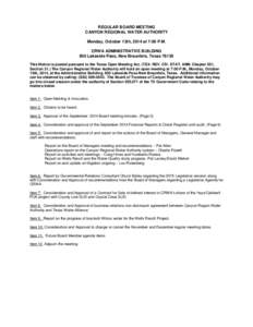 REGULAR BOARD MEETING CANYON REGIONAL WATER AUTHORITY Monday, October 13th, 2014 at 7:00 P.M. CRWA ADMINISTRATIVE BUILDING 850 Lakeside Pass, New Braunfels, TexasThis Notice is posted pursuant to the Texas Open Me