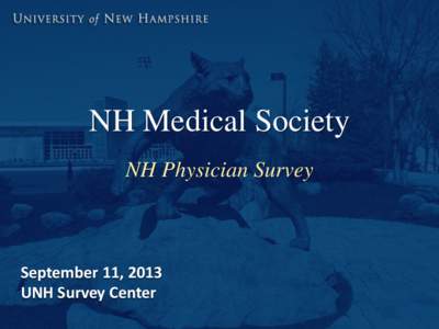 NH Medical Society NH Physician Survey September 11, 2013 UNH Survey Center