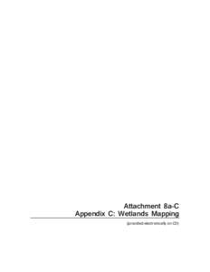 Attachment 8a-C Appendix C: Wetlands Mapping (provided electronically on CD) 