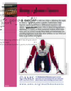 Being a Better Sport  Image courtesy of PRNewswire From designing uniforms with less drag to adjusting the angle at which an athlete launches a javelin, mathematics helps