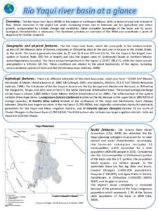 Río	
  Yaqui	
  river	
  basin	
  at	
  a	
  glance	
   Overview.-­‐	
  The	
  Río	
  Yaqui	
  river	
  basin	
  (RYRB)	
  is	
  the	
  largest	
  in	
  northwest	
  Mexico,	
  both	
  in	
  te