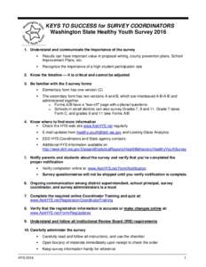 2016  KEYS TO SUCCESS for SURVEY COORDINATORS Washington State Healthy Youth SurveyUnderstand and communicate the importance of the survey