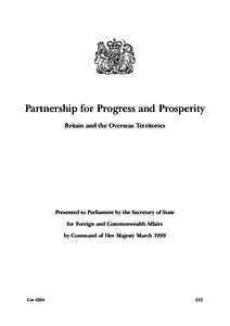 Partnership for Progress and Prosperity Britain and the Overseas Territories Presented to Parliament by the Secretary of State for Foreign and Commonwealth Affairs by Command of Her Majesty March 1999