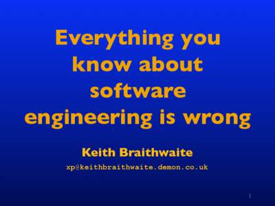 Everything you know about software engineering is wrong Keith Braithwaite [removed]