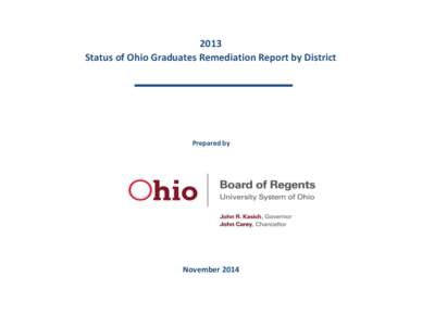 2013 Status of Ohio Graduates Remediation Report by District Prepared by  November 2014