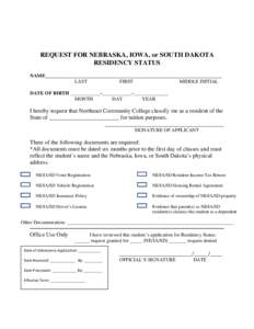 REQUEST FOR NEBRASKA, IOWA, or SOUTH DAKOTA RESIDENCY STATUS NAME_____________________________________________________________ LAST FIRST MIDDLE INITIAL