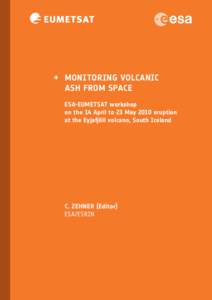 →→ Monitoring volcanic ash from space ESA-EUMETSAT workshop on the 14 April to 23 May 2010 eruption at the Eyjafjöll volcano, South Iceland