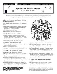 BRIGHT FUTURES  H O J A S IN F O R M AT I VA S D E L A FA M I L IA S O B RE N U T RI C I Ó N Ayude a su bebé a crecer (6 a 11 meses de edad)