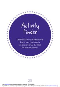 Activity Finder Use these tables to find activities that fit your class’s needs. Or simply browse the book for suitable choices.