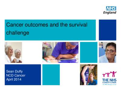 Cancer outcomes and the survival challenge Sean Duffy NCD Cancer April 2014