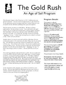 The Gold Rush An Age of Sail Program The adventure begins in San Francisco in[removed]California has just gained statehood. You have heard of opportunities in San Francisco, so you spend most of your savings to get there. 