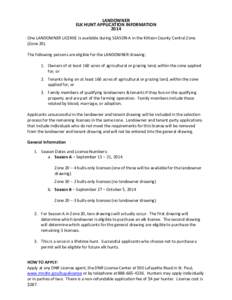 LANDOWNER ELK HUNT APPLICATION INFORMATION 2014 One LANDOWNER LICENSE is available during SEASON A in the Kittson County Central Zone (Zone 20). The following persons are eligible for the LANDOWNER drawing: