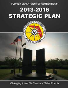 FLORIDA DEPARTMENT OF CORRECTIONS[removed]STRATEGIC PLAN  Changing Lives To Ensure a Safer Florida