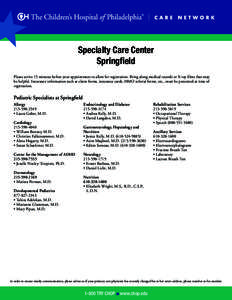 Specialty Care Center Springfield Please arrive 15 minutes before your appointment to allow for registration. Bring along medical records or X-ray films that may be helpful. Insurance information such as claim forms, ins