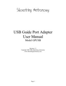 USB Guide Port Adapter User Manual Model GPUSB Revision 1.2 Copyright, Shoestring Astronomy www.ShoestringAstronomy.com