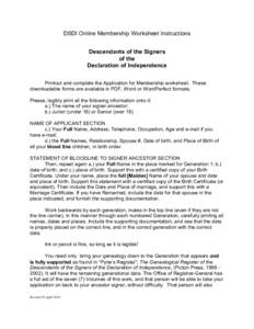 DSDI Online Membership Worksheet Instructions Descendants of the Signers of the Declaration of Independence Printout and complete the Application for Membership worksheet. These downloadable forms are available in PDF, W