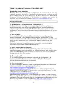 Marie Curie Intra-European Fellowships (EIF) Frequently Asked Questions Warning: The answers to Frequently Asked Questions do not supersede the rules and conditions laid out, in particular, in Council and Parliament Deci