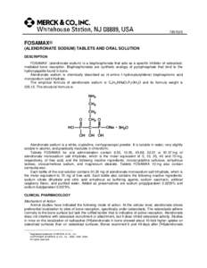 [removed]FOSAMAX® (ALENDRONATE SODIUM) TABLETS AND ORAL SOLUTION DESCRIPTION FOSAMAX* (alendronate sodium) is a bisphosphonate that acts as a specific inhibitor of osteoclastmediated bone resorption. Bisphosphonates are