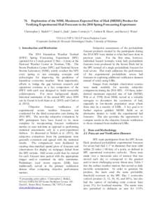 76 Exploration of the NSSL Maximum Expected Size of Hail (MESH) Product for Verifying Experimental Hail Forecasts in the 2014 Spring Forecasting Experiment Christopher J. Melick*,1,2, Israel L. Jirak1, James Correia Jr.1