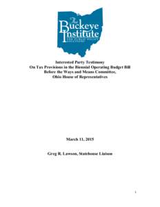 Interested Party Testimony On Tax Provisions in the Biennial Operating Budget Bill Before the Ways and Means Committee, Ohio House of Representatives  March 11, 2015