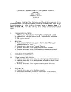 CHAMBERS-LIBERTY COUNTIES NAVIGATION DISTRICT AGENDA JUNE 11, 2012 ANAHUAC, TEXAS 10:00 A.M.