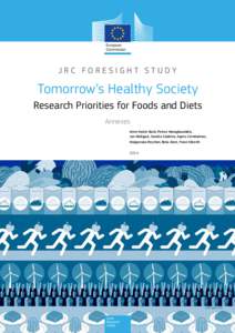 JRC FORESIGHT STUDY  Tomorrow’s Healthy Society Research Priorities for Foods and Diets Annexes Anne-Katrin Bock, Petros Maragkoudakis,