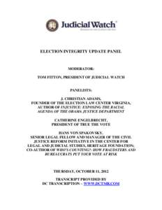 ELECTION INTEGRITY UPDATE PANEL  MODERATOR: TOM FITTON, PRESIDENT OF JUDICIAL WATCH  PANELISTS: