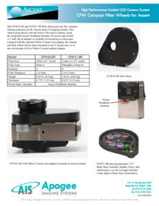 High Performance Cooled CCD Camera System  CFW Compact Filter Wheels for Ascent The CFW25-6R and CFW31-8R filter wheels provide fast, compact filtering solutions for the Ascent series of imaging systems. The wheels plug 